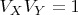 $V_{X}V_{Y}=1$