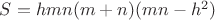 $S=hmn(m+n)(mn-h^2)$