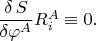 $\dfrac{\delta\,S}{\delta\varphi^A}R^A_i\equiv0.$