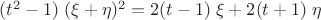 $(t^2-1)\;(\xi+\eta)^2=2(t-1)\;\xi+2(t+1)\;\eta$