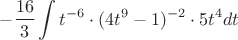 $$-\frac{16}{3}\int t^{-6}\cdot(4t^{9}-1)^{-2}\cdot5t^4dt$$