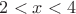 $2 < x < 4$
