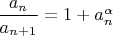$\dfrac{a_n}{a_{n+1}}=1+a_n^{\alpha}$