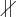 \makebox[-1.5\width]{$\mid\mid$}$\diagup$