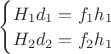 $\begin{cases}
H_1d_1=f_1h_1\\
H_2d_2=f_2h_1\\
\end{cases}$