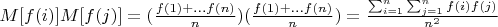 $M[f(i)]M[f(j)]=(\frac {f(1)+...f(n)} {n}) (\frac {f(1)+...f(n)} {n})=\frac {\sum_{i=1}^n \sum_{j=1}^n {f(i)f(j)}} {n^2}$