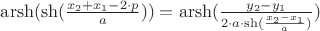 $\operatorname{arsh}(\sh(\frac{x_2+x_1-2\cdot p}{a}))=\operatorname{arsh}(\frac{y_2-y_1}{2\cdot a\cdot \sh(\frac{x_2-x_1}{a})})$