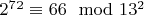 $2^7^2 \equiv66\mod 13^ 2$