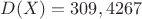 $D(X)=309,4267$