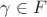 $\gamma \in F$