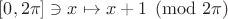 $[0,2\pi]\ni x\mapsto x+1\pmod{2\pi}$