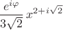 $$\frac{e^{i\varphi}}{3\sqrt{2}}\,x^{2+i\sqrt{2}}$$