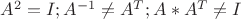 $A^{2}=I;  A^{-1} \not = A^{T} ;  A*A^{T} \not = I$