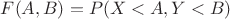$F(A,B) = P(X<A, Y<B)$