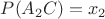 $P(A_2C)=x_2$