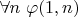 $\forall n ~ \varphi(1,n)$