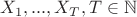 $X_1,...,X_T, T\in\mathbb{N}$