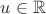 $u\in
\mathbb{R}$