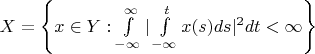 $X=\left\lbrace x \in Y : \int\limits_{-\infty}^{\infty} | \int\limits_{-\infty}^{t} x(s) ds |^{2} dt < \infty \right\rbrace$
