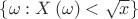 $\[\left\{ {\omega :X\left( \omega  \right) < \sqrt x } \right\}\]$