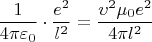 $$   \frac {1}{4 \pi \varepsilon _0} \cdot \frac {e^2}{l^2} = \frac {\upsilon^2 \mu_0 e^2}{4 \pi l^2}   $$