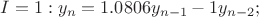 $I=1: y_n=1.0806y_{n-1}-1y_{n-2};$