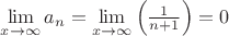 $\mathop {\lim }\limits_{x \to \infty } a_n  = \mathop {\lim }\limits_{x \to \infty } \left( {\frac{1}{{n + 1}}} \right) = 0$
