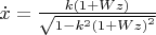$\[\dot{x}=\frac{k(1+Wz)}{\sqrt{1-{{k}^{2}}{{(1+Wz)}^{2}}}}\]  $