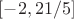 $[-2, 21/5]$