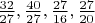 $\frac{32}{27}, \frac{40}{27}, \frac{27}{16}, \frac{27}{20}$