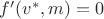 $f'(v^*,m) = 0$