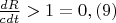$\frac{dR}{c dt} > 1 = 0,(9)$