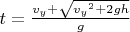 $t=\frac{v_y+\sqrt{{v_y}^2+2gh}}{g}$