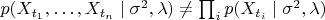 $p(X_{t_1}, \ldots , X_{t_n}\mid \sigma ^2,\lambda ) \neq \prod _i p(X_{t_i}\mid \sigma ^2,\lambda )$