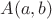 $A(a,b)$