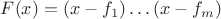 $F(x)=(x-f_1) \dots (x-f_m)$