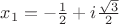 $x_1=-{1\over2}+i{\sqrt3\over2}$