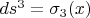 $ds^3=\sigma_3(x)$