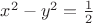 $x^2-y^2=\frac{1}{2}$