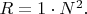 $R=1 \cdot N^2.$