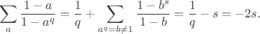 $$\sum_a \frac{1-a}{1-a^q}=\frac{1}{q}+\sum_{a^q=b\neq 1}\frac{1-b^s}{1-b}=\frac{1}{q}-s=-2s.$$