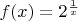 $f(x)=2^{\frac{1}{x}}$