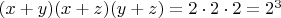 $(x+y)(x+z)(y+z)=2\cdot2\cdot2=2^3$