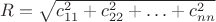 $ R = \sqrt{c_{11}^2 + c_{22}^2 + \ldots + c_{nn}^2}$