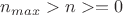 $n_{max}>n>=0$