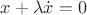 $x + \lambda \dot x = 0$