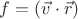 $f = \left( {\vec v \cdot \vec r} \right)$