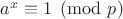 $a^x \equiv 1 \pmod{p}$