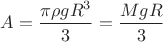 $A=\dfrac{\pi\rho gR^3}{3}=\dfrac{MgR}{3}$