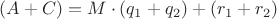 $(A + C) = M \cdot (q_1 + q_2) + (r_1 + r_2) $